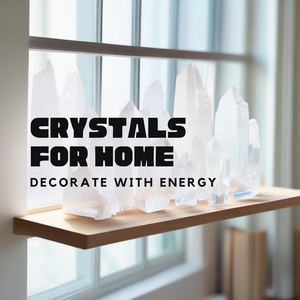 How to Use Crystals for Positive Energy in Your Home